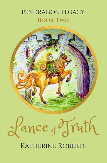 Lance of Truth - Katherine Roberts
