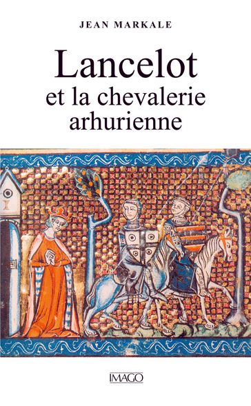 Lancelot et la chevalerie arthurienne - Jean Markale