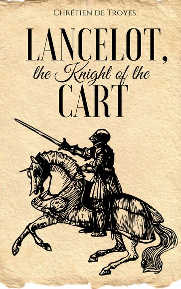 Lancelot, the Knight of the Cart - Chrétien de Troyes