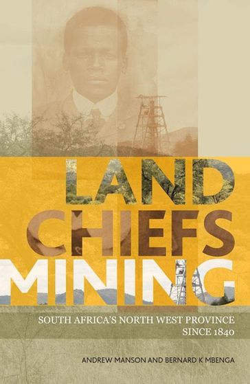Land, Chiefs, Mining - Andrew Manson - Bernard Mbenga