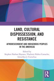 Land, Cultural Dispossession, and Resistance