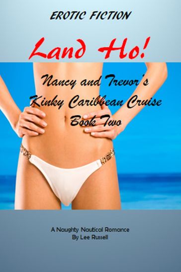 Land Ho! Nancy and Trevor's Kinky Caribbean Cruise, Book Two - Russell Lee