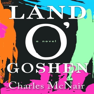 Land O'Goshen:A Novel - Charles McNair