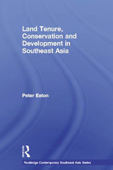 Land Tenure, Conservation and Development in Southeast Asia - Peter Eaton