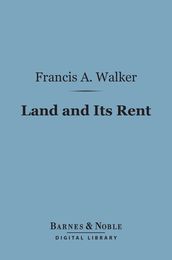 Land and Its Rent (Barnes & Noble Digital Library)