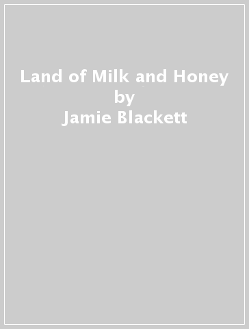 Land of Milk and Honey - Jamie Blackett