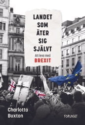 Landet som äter sig självt - Att leva med Brexit