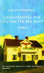 Landhöjning tva centimeter per natt : Noveller