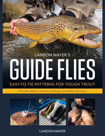 Landon Mayer's Guide Flies - Landon Mayer