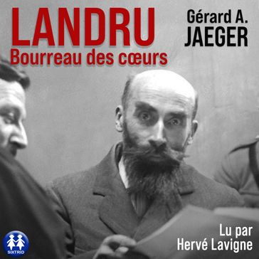 Landru, bourreau des coeurs - Gérard A. Jaeger