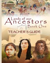 Lands of our Ancestors Teacher s Guide