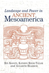 Landscape And Power In Ancient Mesoamerica