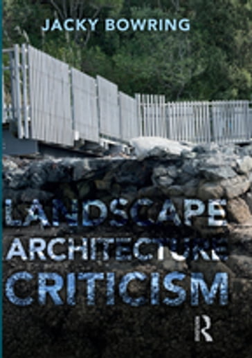 Landscape Architecture Criticism - Jacky Bowring