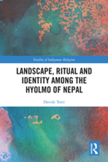 Landscape, Ritual and Identity among the Hyolmo of Nepal - Davide Torri