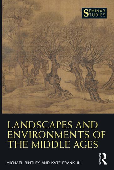 Landscapes and Environments of the Middle Ages - Michael Bintley - Kate Franklin