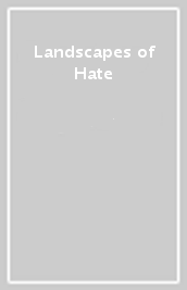 Landscapes of Hate