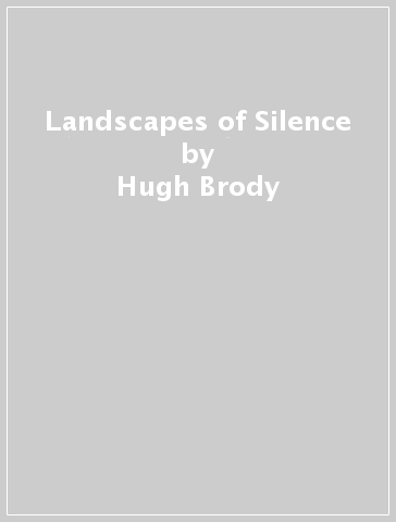 Landscapes of Silence - Hugh Brody