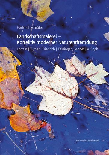 Landschaftsmalerei - Korrektiv moderner Naturentfremdung - Hartmut Schroter