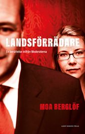 Landsförrädare : en berättelse inifran Moderaterna