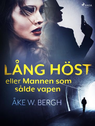 Lang höst eller Mannen som salde vapen - Åke W. Bergh