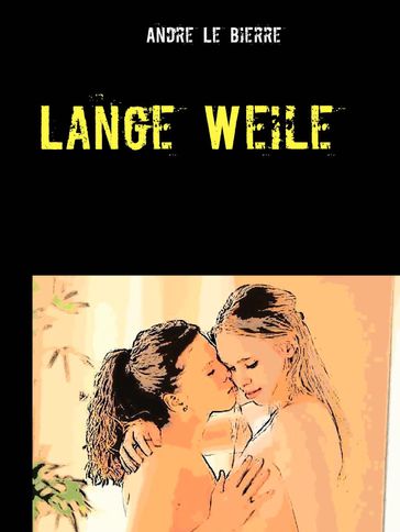 Lange Weile - Andre Le Bierre