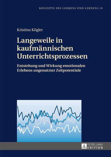Langeweile in kaufmaennischen Unterrichtsprozessen - Kristina Kogler - Jurgen Seifried
