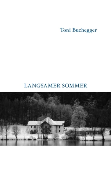 Langsamer Sommer - Toni Buchegger
