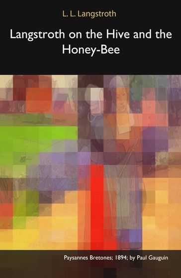 Langstroth on the Hive and the Honey-Bee - L. L. Langstroth