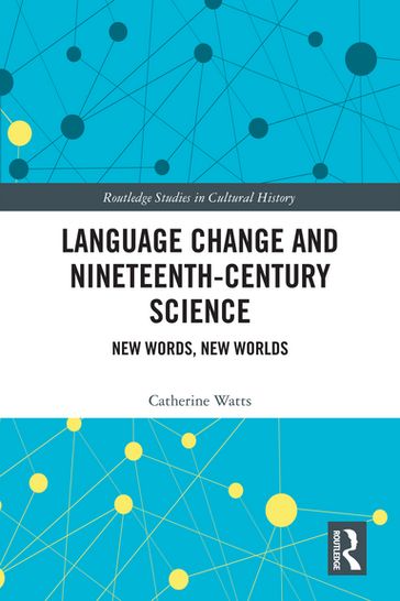 Language Change and Nineteenth-Century Science - Catherine Watts