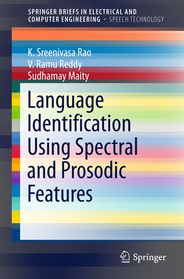 Language Identification Using Spectral and Prosodic Features - V. Ramu Reddy - Sudhamay Maity - K. Sreenivasa Rao
