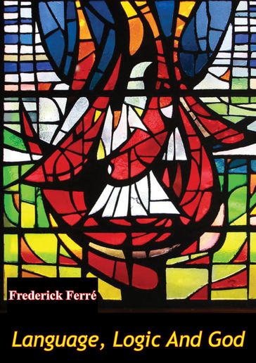 Language, Logic And God - Frederick Ferré