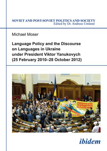 Language Policy and Discourse on Languages in Ukraine under President Viktor Yanukovych - Andreas Umland - Michael Moser