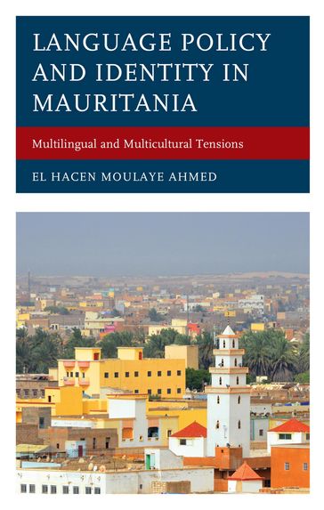 Language Policy and Identity in Mauritania - El Hacen Moulaye Ahmed