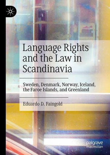 Language Rights and the Law in Scandinavia - Eduardo D. Faingold