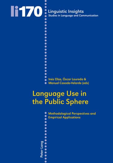 Language Use in the Public Sphere - Maurizio Gotti - Inés Olza Moreno - Óscar Loureda Lamas - Manuel Casado