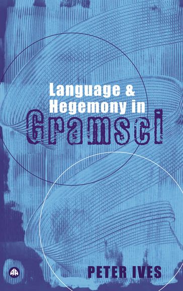 Language and Hegemony in Gramsci - Peter Ives