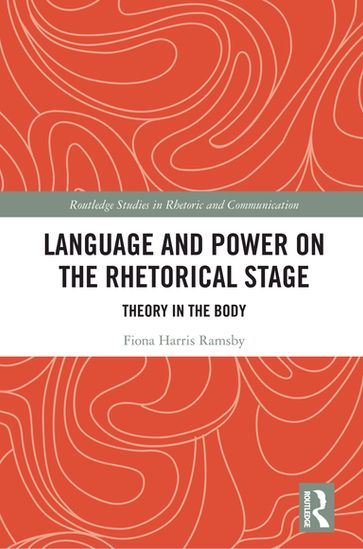 Language and Power on the Rhetorical Stage - Fiona Harris Ramsby