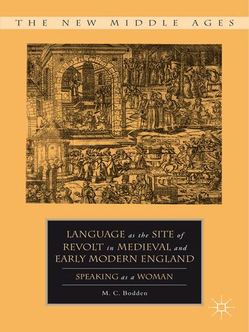 Language as the Site of Revolt in Medieval and Early Modern England - M. C. Bodden