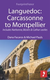Languedoc: Carcassonne to Montpellier: Includes Narbonne, Béziers & Cathar castles
