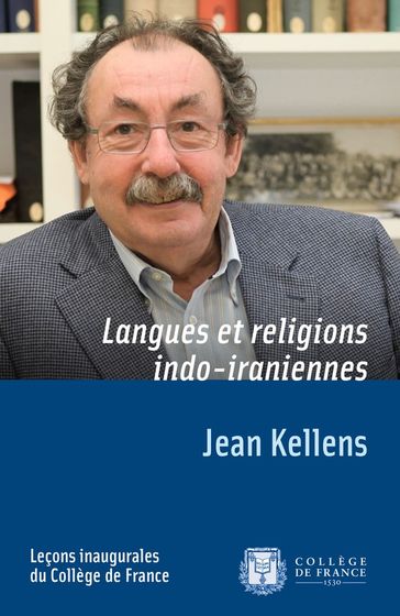 Langues et religions indo-iraniennes - Jean Kellens