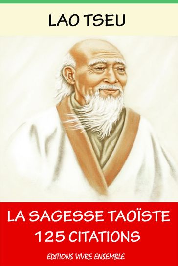 Lao Tseu ou La Sagesse Taoïste - 125 Citations - Lao Tseu