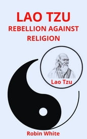 Lao Tzu. Rebellion against religion.