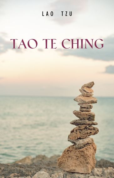 Lao Tzu : Tao Te Ching : A Book About the Way and the Power of the Way - Lao-Tzu