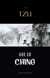 Lao Tzu : Tao Te Ching : A Book About the Way and the Power of the Way