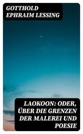 Laokoon: Oder, Über die Grenzen der Malerei und Poesie