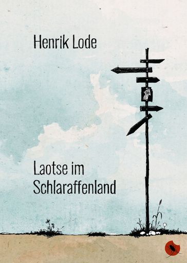 Laotse im Schlaraffenland - Henrik Lode