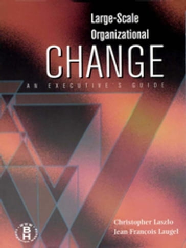 Large-Scale Organizational Change - Christopher Laszlo - Jean Francois Laugel