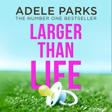 Larger than Life - Adele Parks