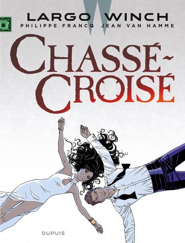 Largo Winch - Tome 19 - Chassé-Croisé - Jean Van Hamme