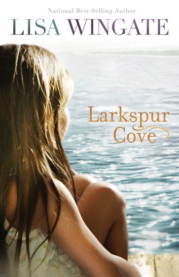 Larkspur Cove (The Shores of Moses Lake Book #1) - Lisa Wingate